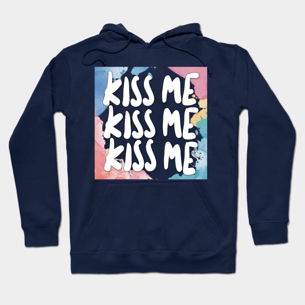 Kiss Me Kiss Me - Graphic Design Slogan Artwork Hoodie by DankFutura